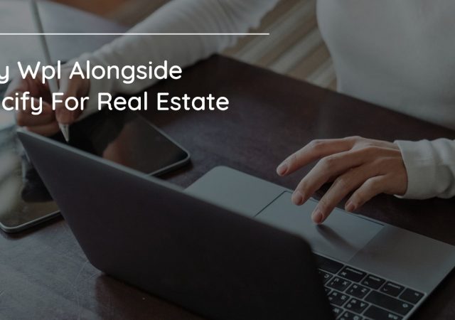 Why WPL alongside Fancify for real estate